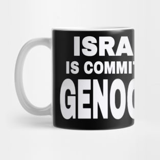 Israel IS Committing Genocide - White - Front Mug